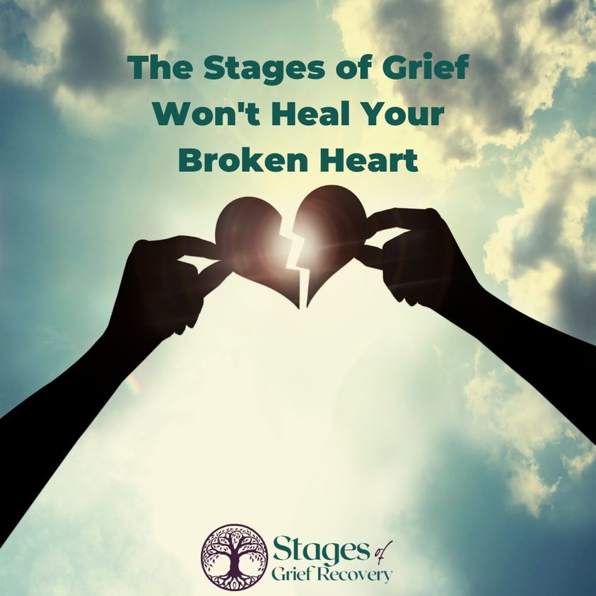 Stages of Grief don't heal broken hearts